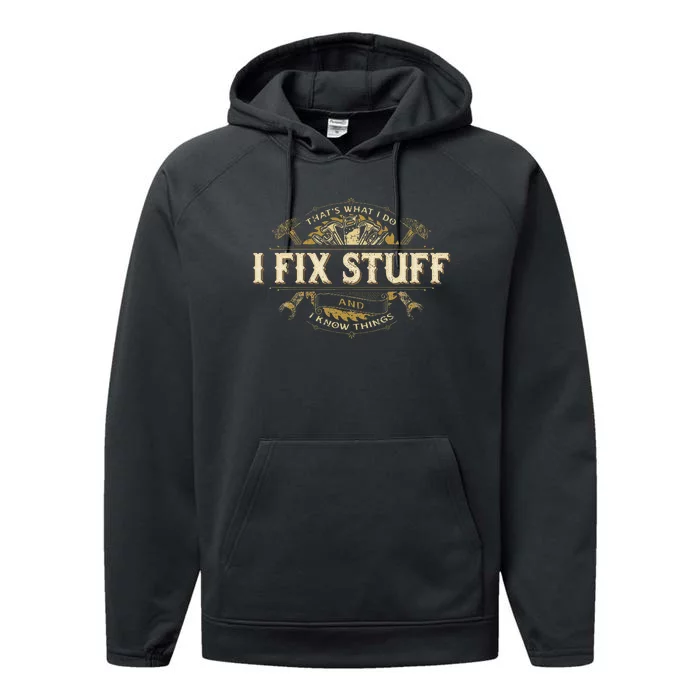 That's What I Do I Fix Stuff And I Build Things Funny Saying Performance Fleece Hoodie