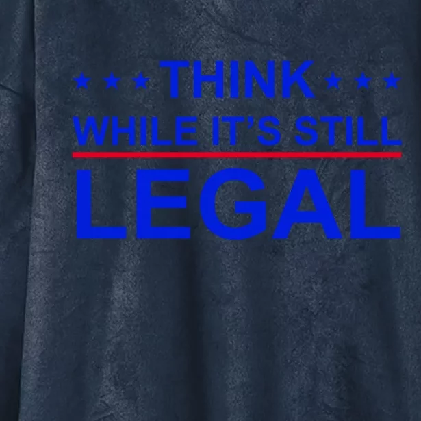 Think While It's Still Legal Constitutional Rights Hooded Wearable Blanket