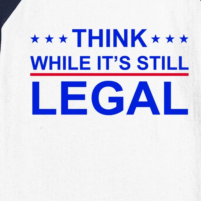 Think While It's Still Legal Constitutional Rights Baseball Sleeve Shirt