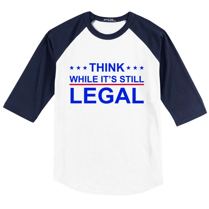 Think While It's Still Legal Constitutional Rights Baseball Sleeve Shirt