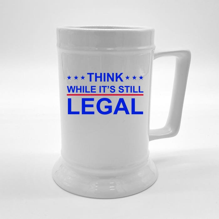 Think While It's Still Legal Constitutional Rights Front & Back Beer Stein