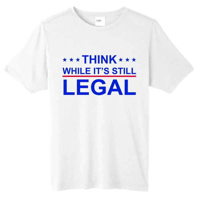 Think While It's Still Legal Constitutional Rights ChromaSoft Performance T-Shirt