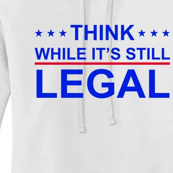 Think While It's Still Legal Constitutional Rights Women's Pullover Hoodie