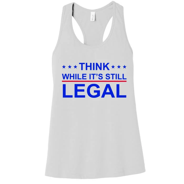 Think While It's Still Legal Constitutional Rights Women's Racerback Tank