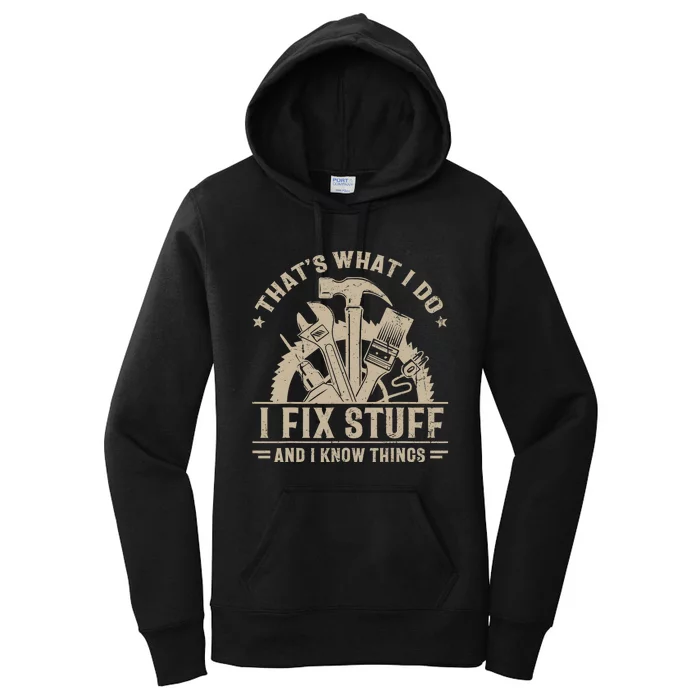 That's What I Do I Fix Stuff And I Know Things Funny Saying Women's Pullover Hoodie