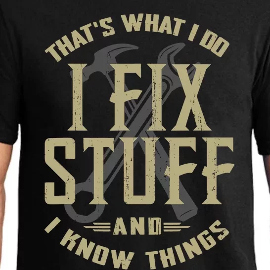 That's What I Do I Fix Stuff And I Know Things Funny Saying Pajama Set