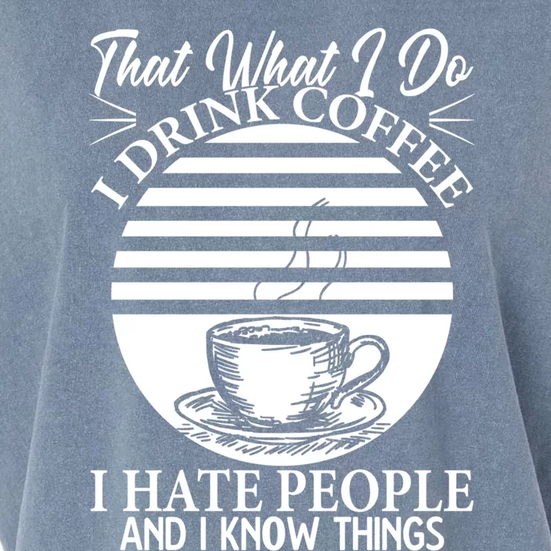 That's What I Do I Coffee I Hate People And Know Things Gift Garment-Dyed Women's Muscle Tee