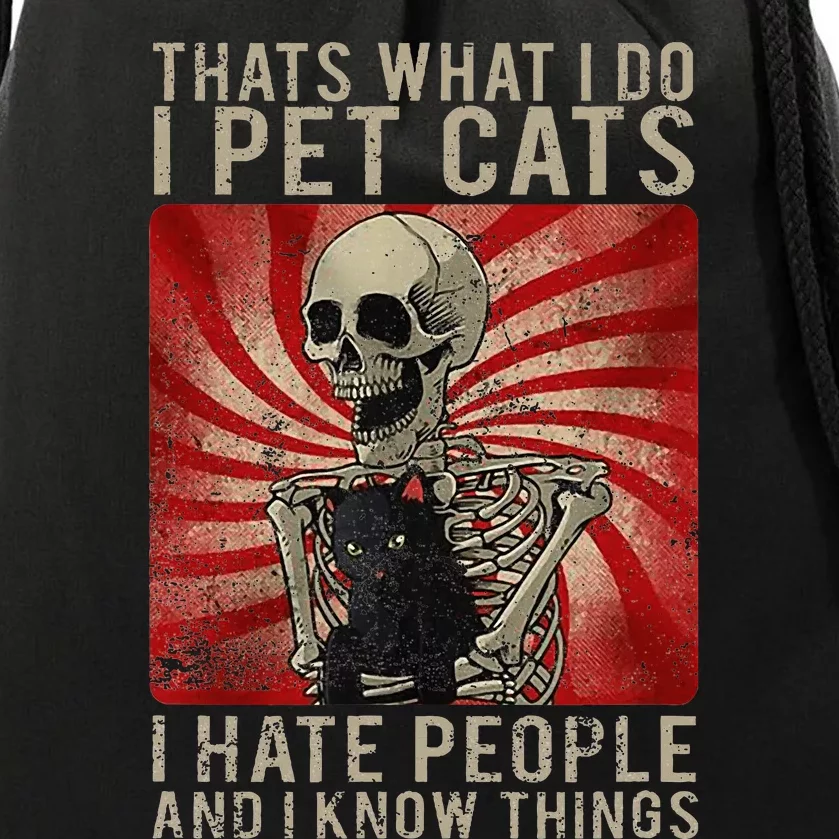 Thats What I Do I Pet Cats I Hate People And Know Things Drawstring Bag