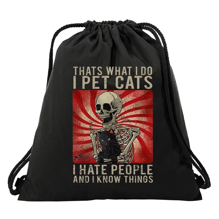 Thats What I Do I Pet Cats I Hate People And Know Things Drawstring Bag