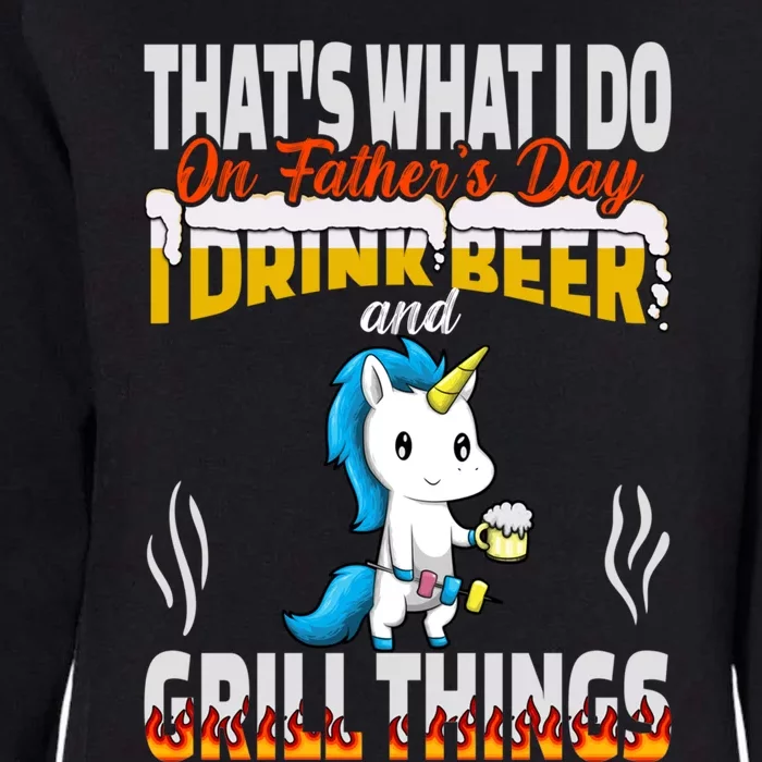 Thats What I Do I Beer And Grill Things Fathers Day Gift Womens California Wash Sweatshirt