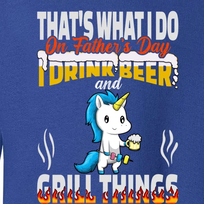 Thats What I Do I Beer And Grill Things Fathers Day Gift Toddler Sweatshirt