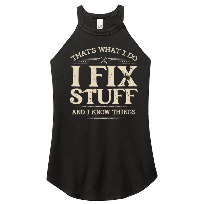 That's What I Do I Fix Stuff And I Know Things Funny Saying Women’s Perfect Tri Rocker Tank