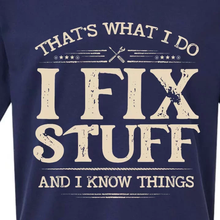 That's What I Do I Fix Stuff And I Know Things Funny Saying Sueded Cloud Jersey T-Shirt