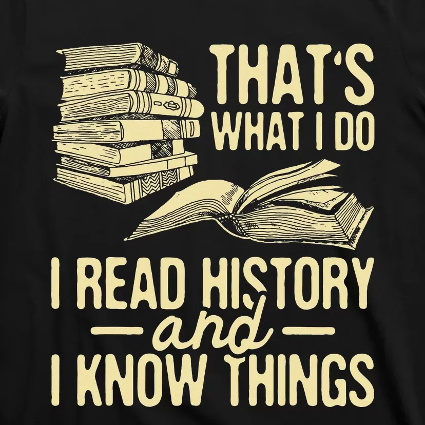 That's What I Do I Read Books And I Know Things Reading T-Shirt