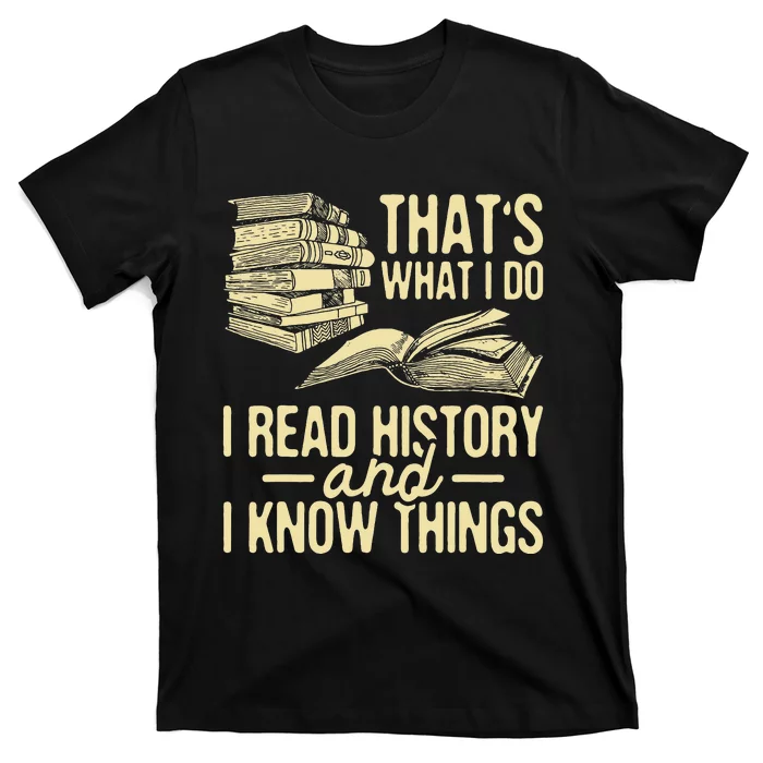 That's What I Do I Read Books And I Know Things Reading T-Shirt