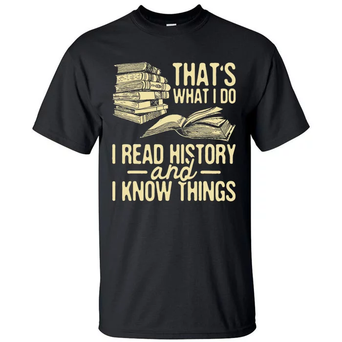 That's What I Do I Read Books And I Know Things Reading Tall T-Shirt