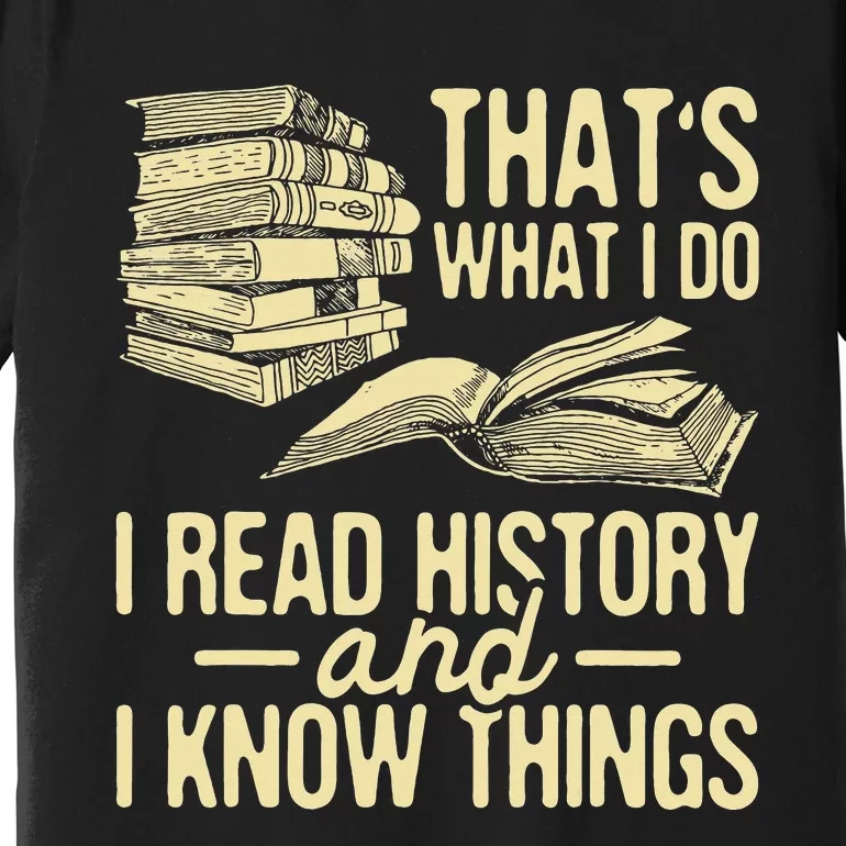 That's What I Do I Read Books And I Know Things Reading Premium T-Shirt