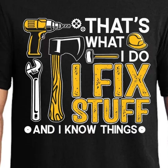 That's What I Do I Fix Stuff And I Know Things Funny Saying Pajama Set