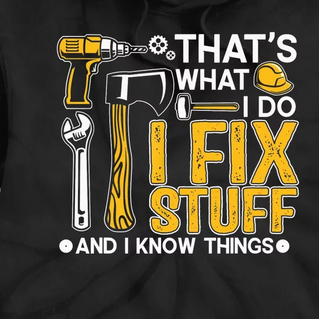 That's What I Do I Fix Stuff And I Know Things Funny Saying Tie Dye Hoodie