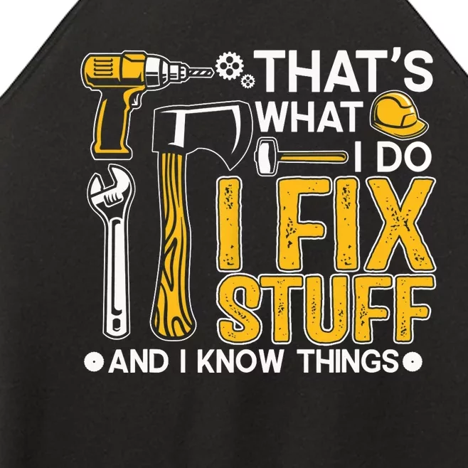 That's What I Do I Fix Stuff And I Know Things Funny Saying Women’s Perfect Tri Rocker Tank