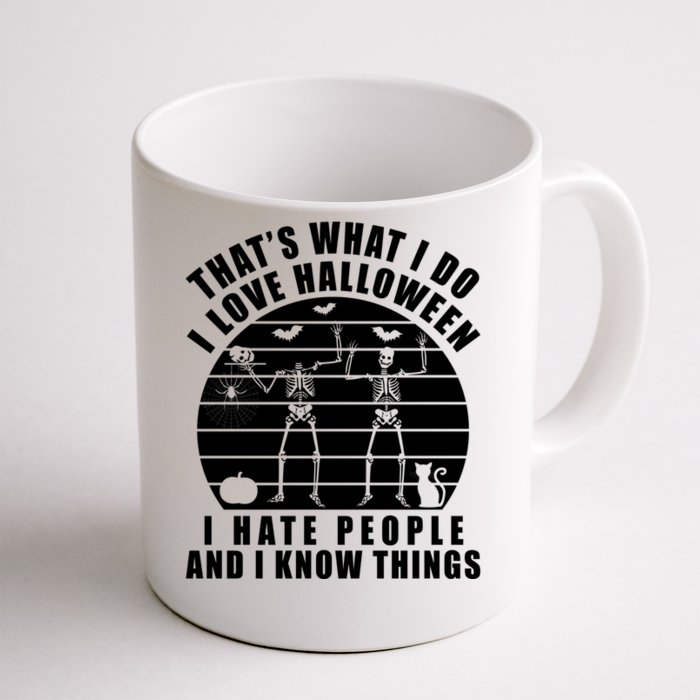 That's What I Do I Love Halloween I Hate People And Know Thing Funny Gift Front & Back Coffee Mug