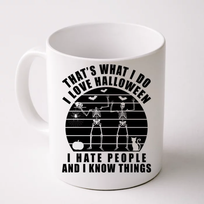 That's What I Do I Love Halloween I Hate People And Know Thing Funny Gift Front & Back Coffee Mug