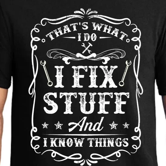 That's What I Do I Fix Stuff And I Know Things Funny Saying Pajama Set