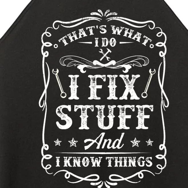 That's What I Do I Fix Stuff And I Know Things Funny Saying Women’s Perfect Tri Rocker Tank