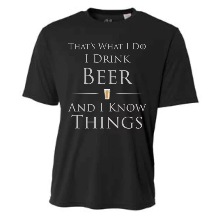 Thats What I Do I Beer And I Know Things Gift Cooling Performance Crew T-Shirt