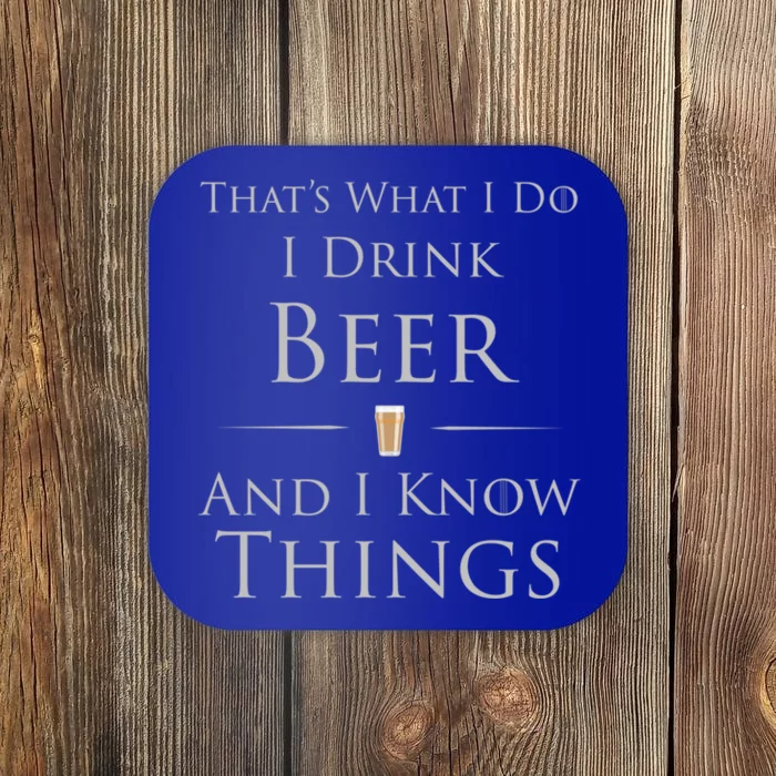 Thats What I Do I Beer And I Know Things Gift Coaster