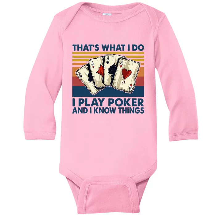 Thats What I Do I Play Poker And I Know Things Baby Long Sleeve Bodysuit