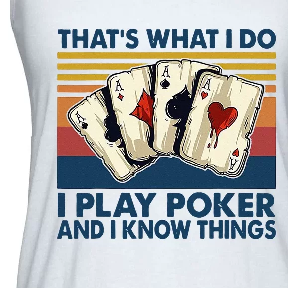 Thats What I Do I Play Poker And I Know Things Ladies Essential Flowy Tank