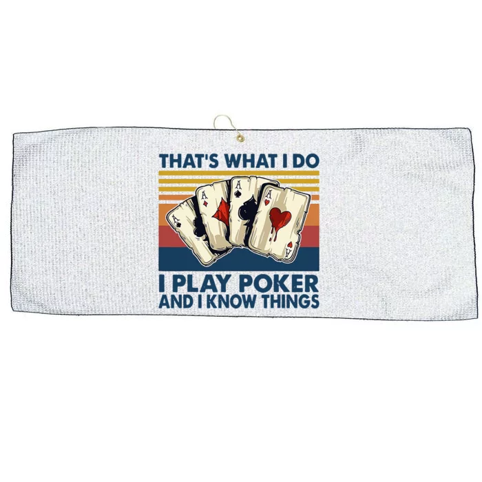 Thats What I Do I Play Poker And I Know Things Large Microfiber Waffle Golf Towel