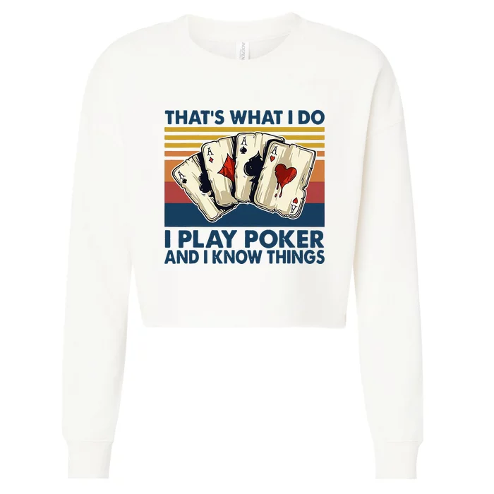 Thats What I Do I Play Poker And I Know Things Cropped Pullover Crew