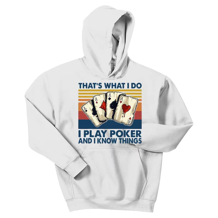 Thats What I Do I Play Poker And I Know Things Kids Hoodie