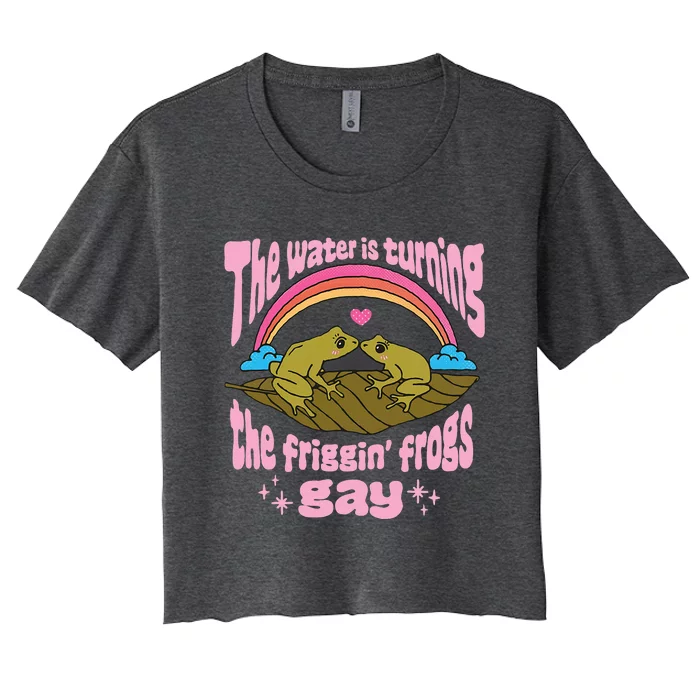 The Water Is Turning The Friggin Frogs Gay Frog Bi Pride Women's Crop Top Tee