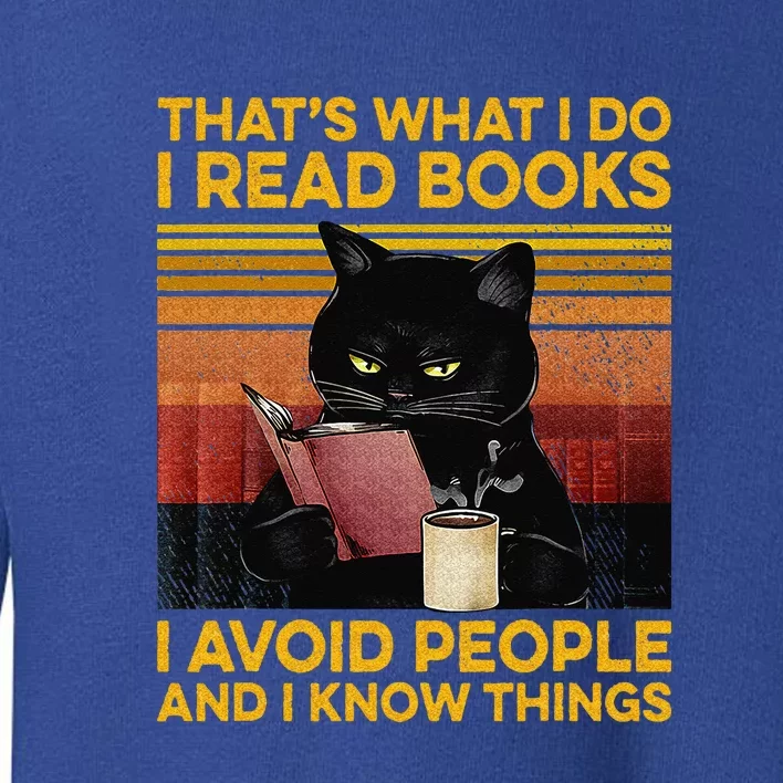 That's What I Do I Read Books I Avoid People I Know Things Toddler Sweatshirt