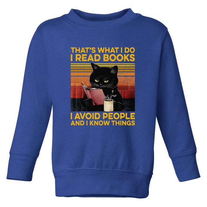 That's What I Do I Read Books I Avoid People I Know Things Toddler Sweatshirt