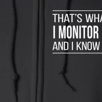 That's What I Do - I Monitor Halls And I Know Things Full Zip Hoodie