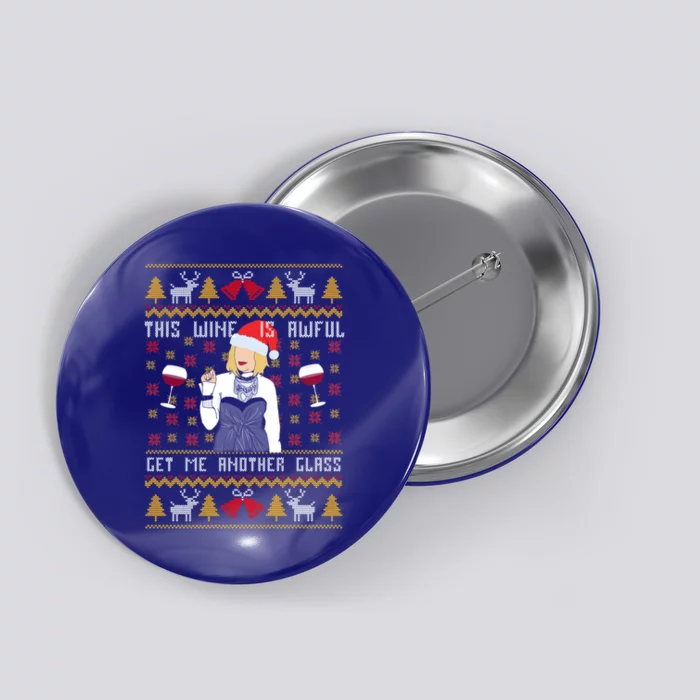 This Wine Is Awful Get Me Another Glass Ugly Christmas Cool Gift Button