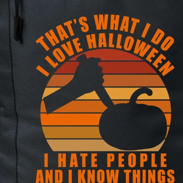 That's What I Do I Love Halloween I Hate People And Know Thing Gift Daily Commute Backpack