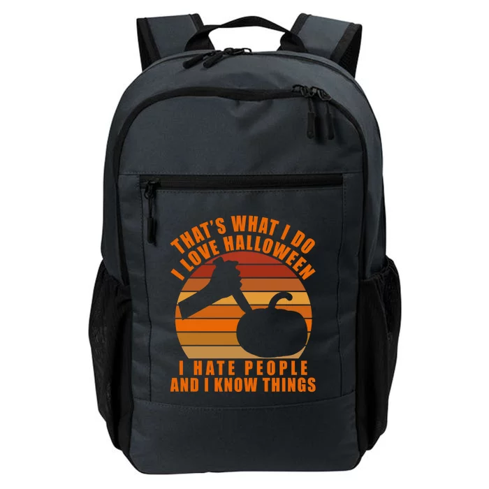 That's What I Do I Love Halloween I Hate People And Know Thing Gift Daily Commute Backpack