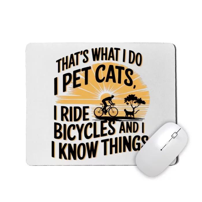 ThatS What I Do I Pet Cats I Ride Bicycles Funny Cycling Mousepad