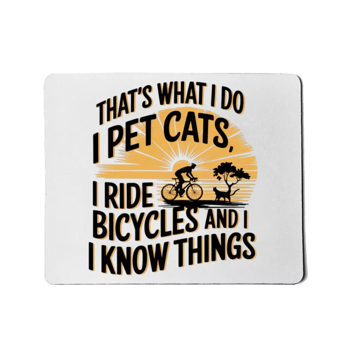 ThatS What I Do I Pet Cats I Ride Bicycles Funny Cycling Mousepad