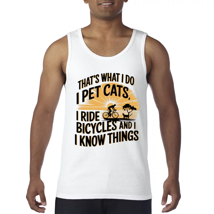 ThatS What I Do I Pet Cats I Ride Bicycles Funny Cycling Tank Top