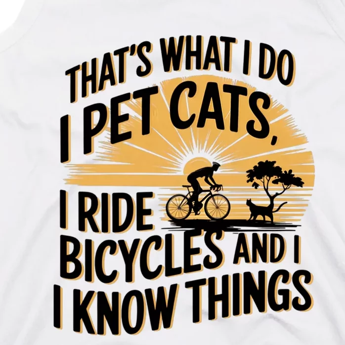 ThatS What I Do I Pet Cats I Ride Bicycles Funny Cycling Tank Top