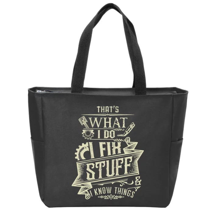 That's What I Do I Fix Stuff And I Know Things Funny Saying Zip Tote Bag