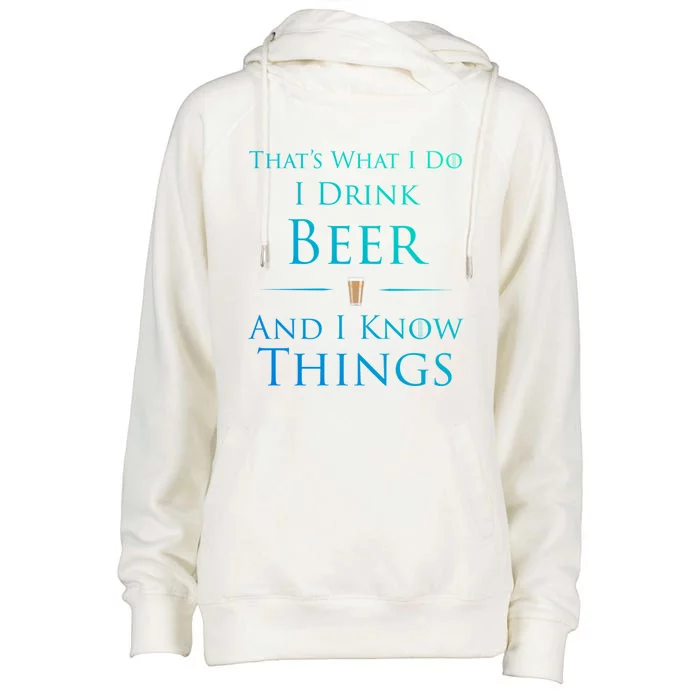 Thats What I Do I Beer And I Know Things Funny Gift Womens Funnel Neck Pullover Hood