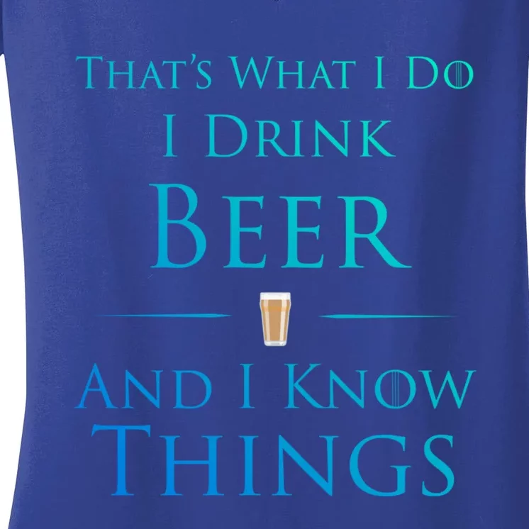 Thats What I Do I Beer And I Know Things Funny Gift Women's V-Neck T-Shirt