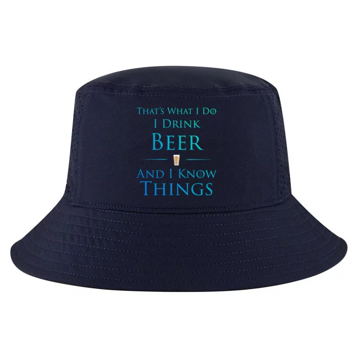 Thats What I Do I Beer And I Know Things Funny Gift Cool Comfort Performance Bucket Hat